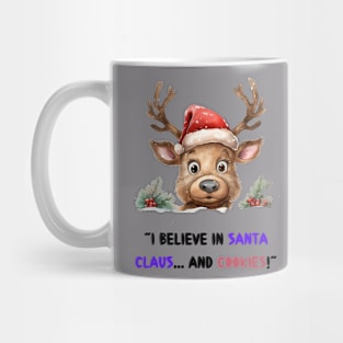 “I believe in Santa Claus... and cookies!” Mug